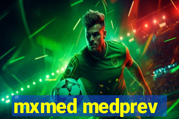 mxmed medprev